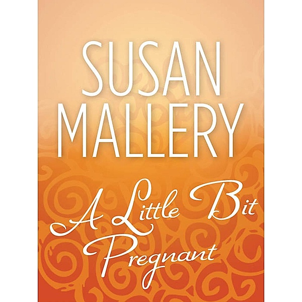 A Little Bit Pregnant (Reader's Ring, Book 5) / Mills & Boon, Susan Mallery