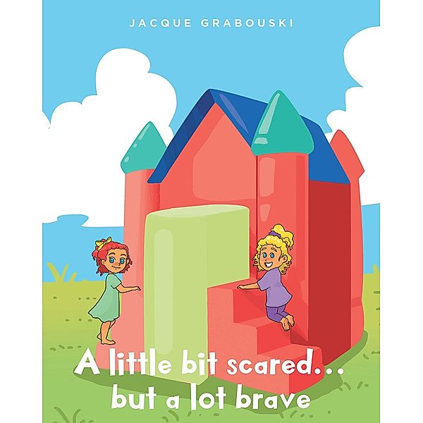 A little bit scared...but a lot brave, Jacque Grabouski