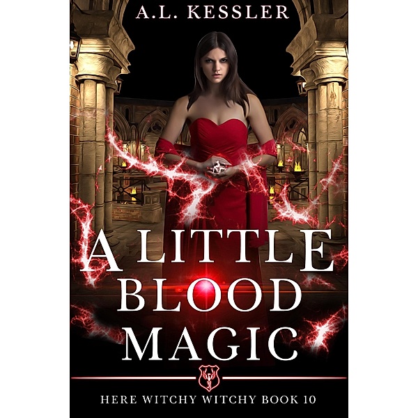 A Little Blood Magic (Here Witchy Witchy, #10) / Here Witchy Witchy, A. L. Kessler