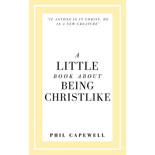 A Little Book About Being Christlike, Phil Capewell, Hayes Press
