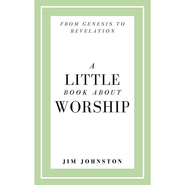 A Little Book About Worship, Jim Johnston