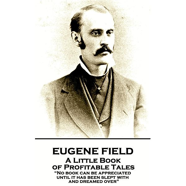 A Little Book of Profitable Tales, Eugene Field