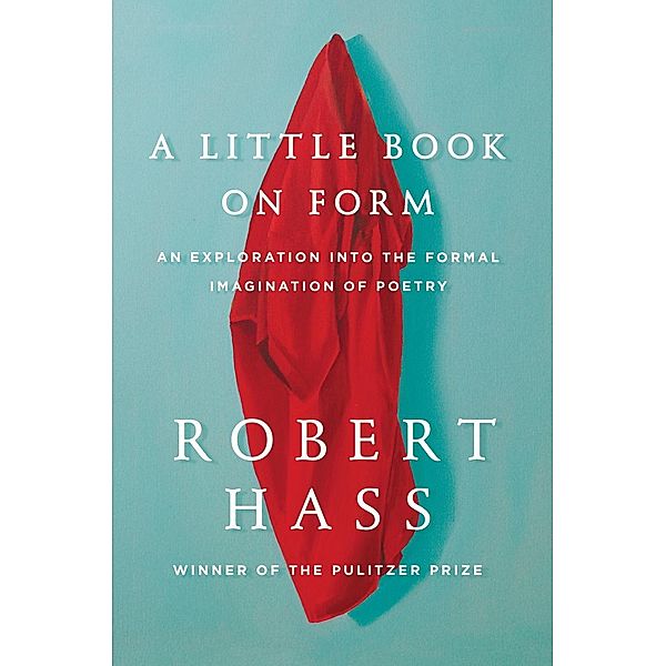 A Little Book on Form, Robert Hass