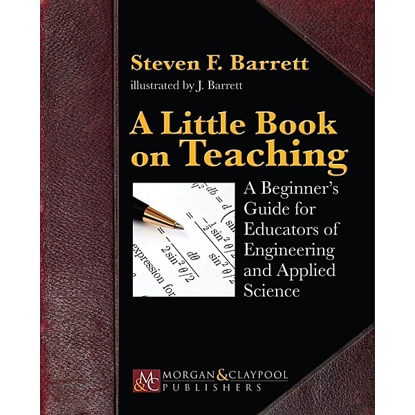 A Little Book on Teaching / Morgan & Claypool Publishers, Steven F. Barrett