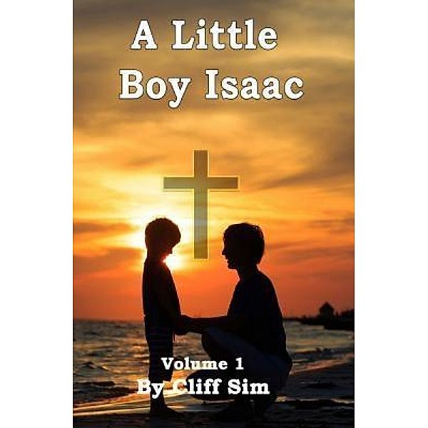 A Little Boy Isaac / Apollo Communications, Cliff W. Sim