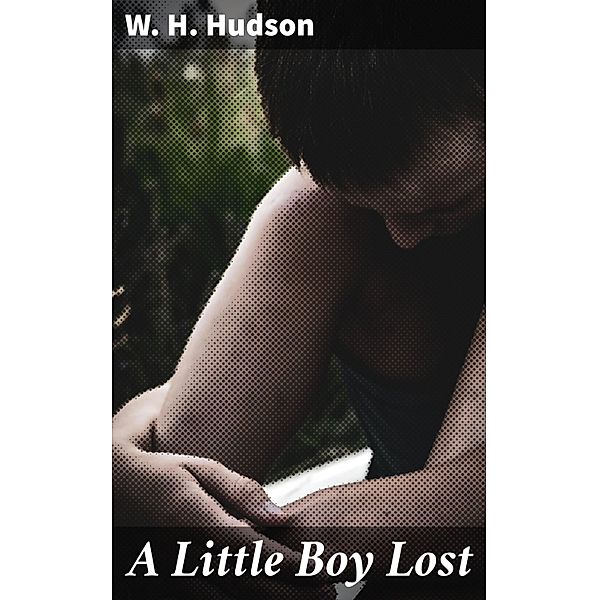 A Little Boy Lost, W. H. Hudson