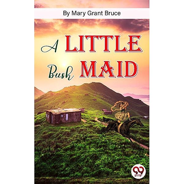 A Little Bush Maid, Mary Grant Bruce