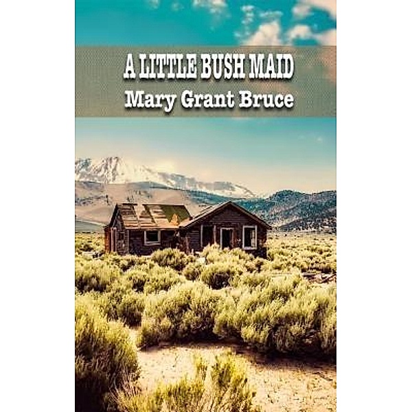 A LITTLE BUSH MAID / iBop classics Bd.37, Mary Grant Bruce