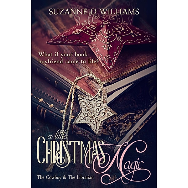 A Little Christmas Magic (The Cowboy & The Librarian), Suzanne D. Williams