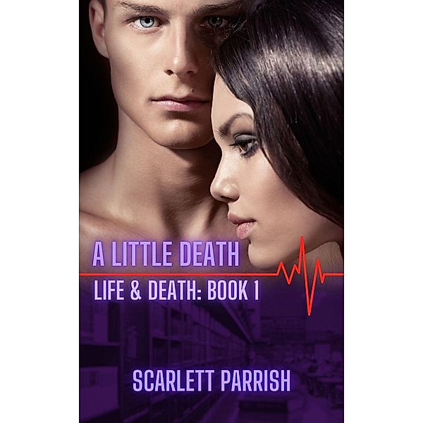 A Little Death (Life & Death, #1) / Life & Death, Scarlett Parrish