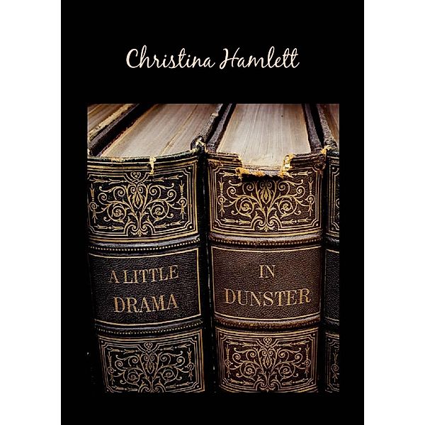 A Little Drama in Dunster (Book 3) / Book 3, Christina Hamlett