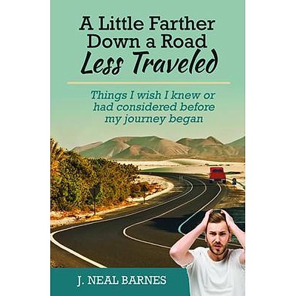 A Little Farther Down a Road Less Traveled, J. Neal Barnes