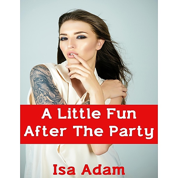 A Little Fun After the Party, Isa Adam