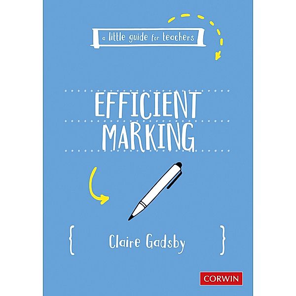A Little Guide for Teachers: Efficient Marking / A Little Guide for Teachers, Claire Gadsby
