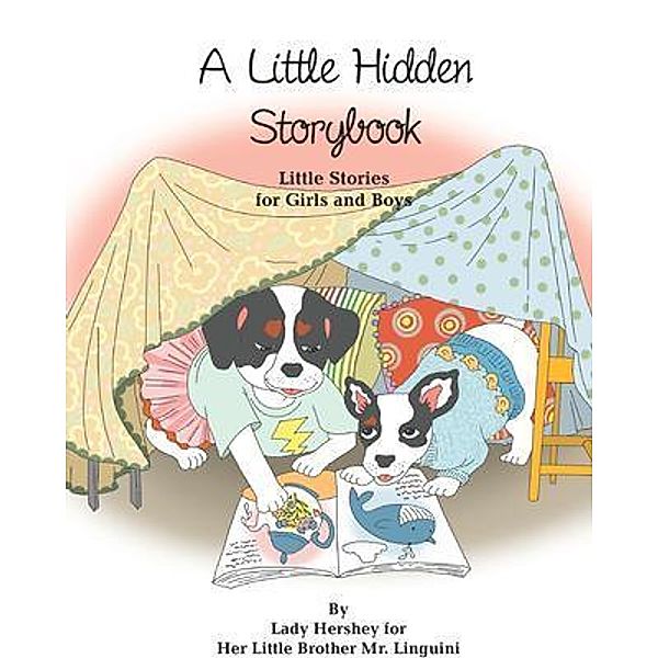 A Little Hidden Storybook Little Stories for Girls and Boys by Lady Hershey for Her Little Brother Mr. Linguini, Olivia Civichino