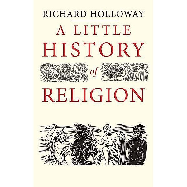 A Little History of Religion, Richard Holloway