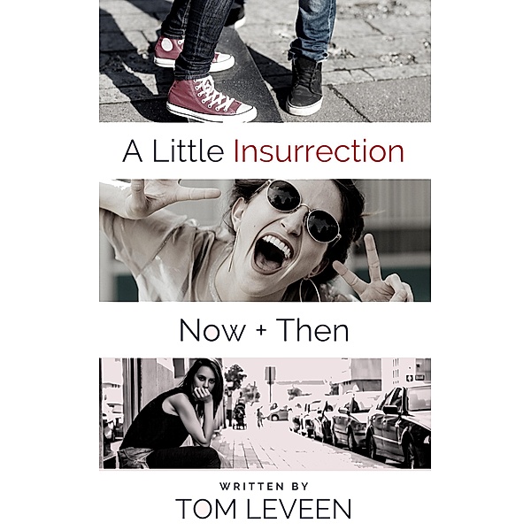 A Little Insurrection Now & Then, Tom Leveen
