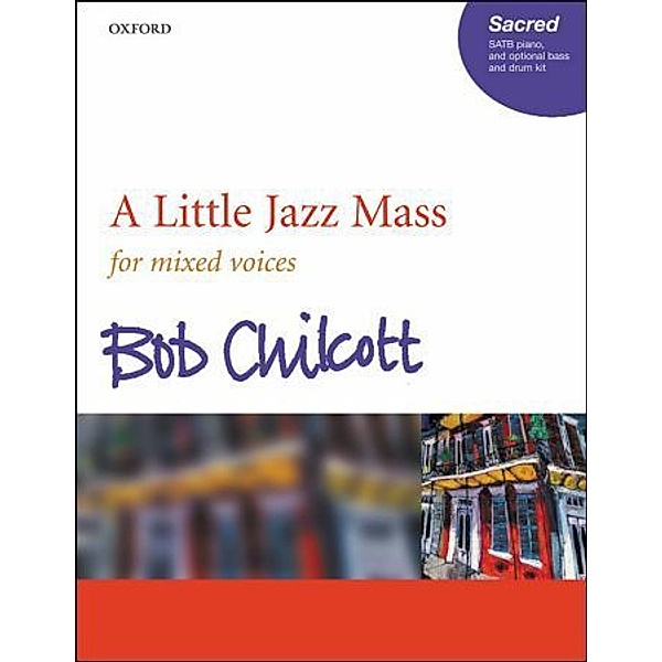A Little Jazz Mass, für Chor (SATB) und Klavier, optional Bass u. Schlaginstrumente, Chorpartitur, Bob Chilcott