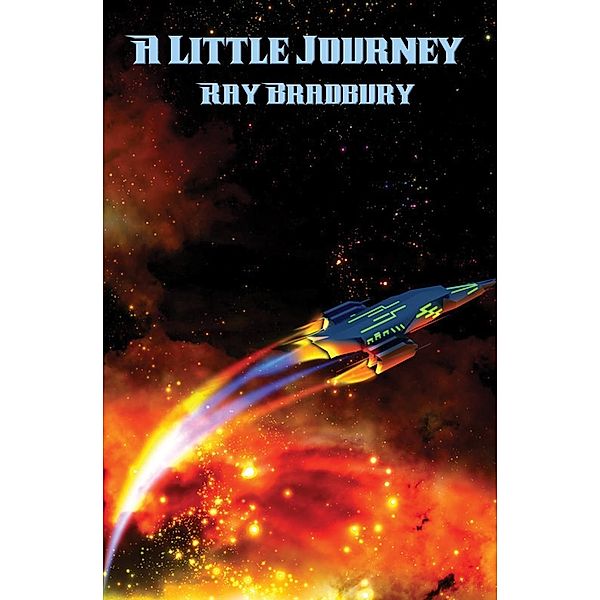 A Little Journey / Positronic Publishing, Ray Bradbury