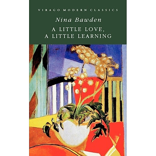 A Little Love, A Little Learning / Virago Modern Classics Bd.47, Nina Bawden