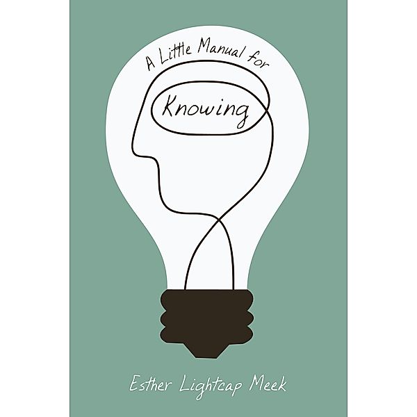 A Little Manual for Knowing, Esther Lightcap Meek