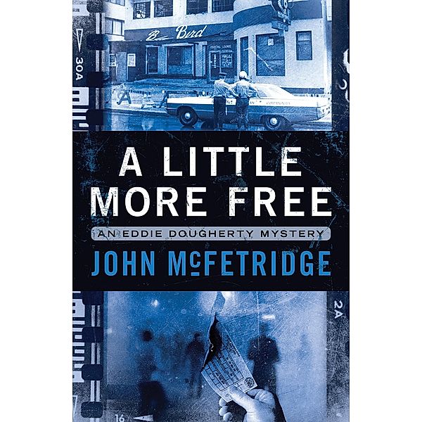 A Little More Free / The Eddie Dougherty Mysteries, John Mcfetridge