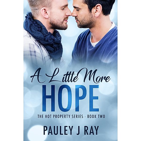 A Little More Hope (Hot Property, #2) / Hot Property, Pauley J Ray