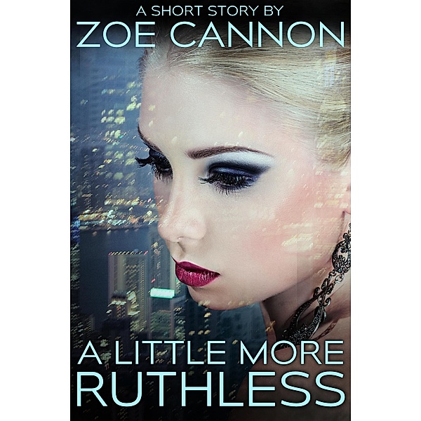 A Little More Ruthless, Zoe Cannon