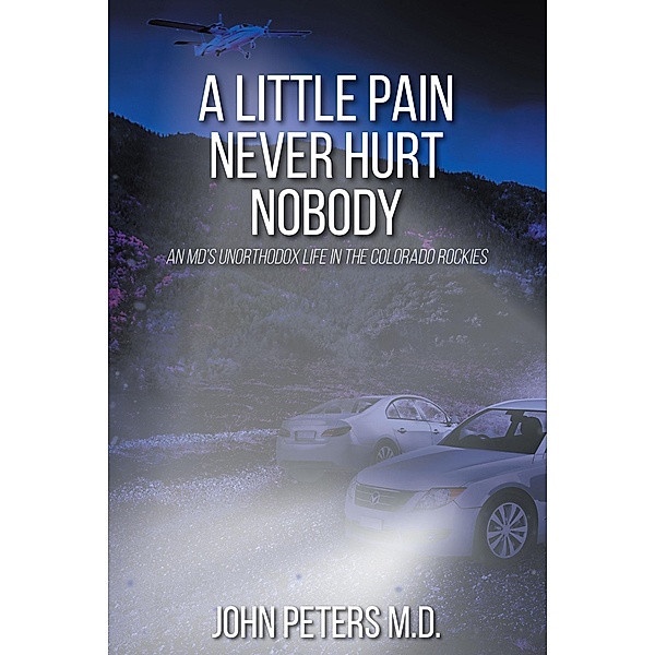 A Little Pain Never Hurt Nobody, John Peters M. D.