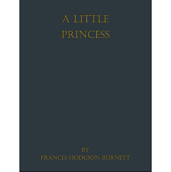 A Little Princess, Frances Hodgson Burnett