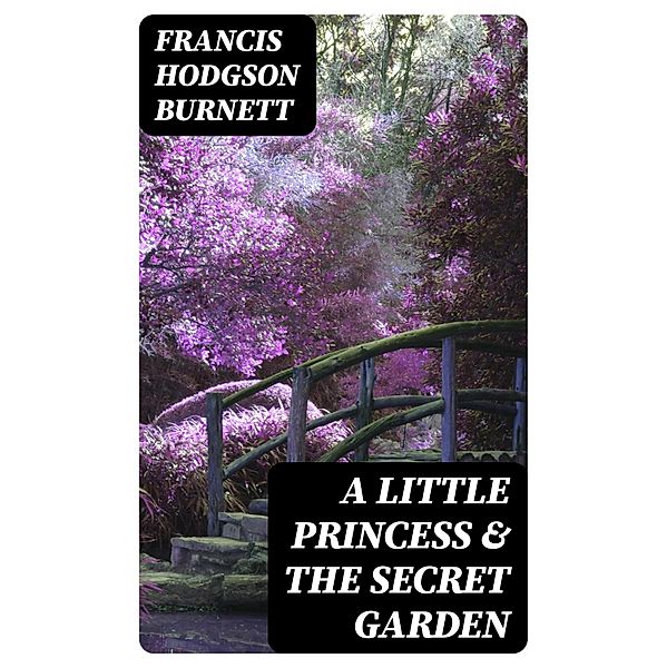 A Little Princess & The Secret Garden, Francis Hodgson Burnett