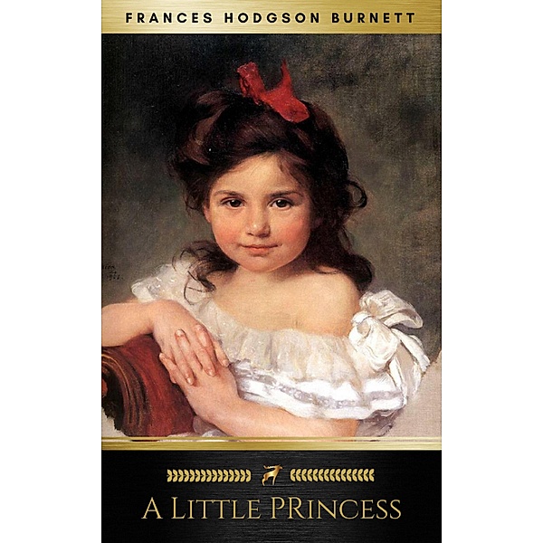 A Little Princess [with Biographical Introduction], Frances Hodgson Burnett