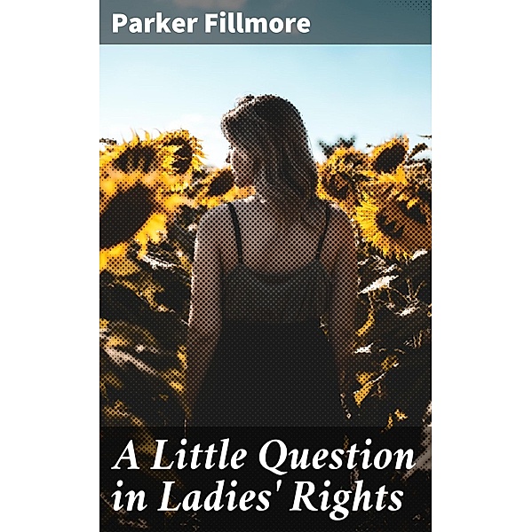 A Little Question in Ladies' Rights, Parker Fillmore