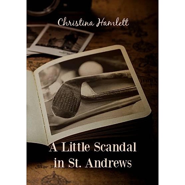 A Little Scandal in St. Andrews (Book 2) / Book 2, Christina Hamlett