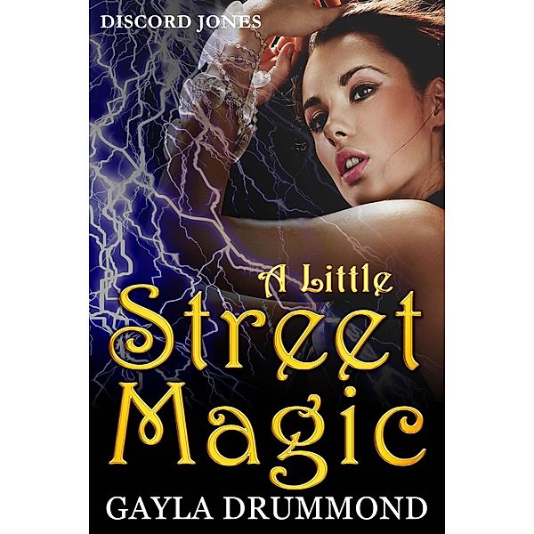 A Little Street Magic (Discord Jones, #6) / Discord Jones, Gayla Drummond