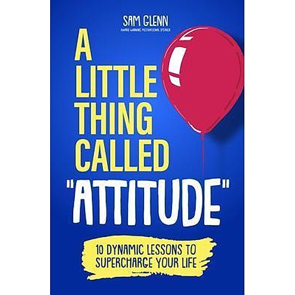 A Little Thing Called  Attitude, Sam Glenn