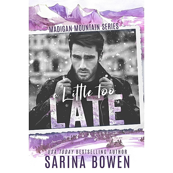 A Little Too Late (Madigan Mountain, #1) / Madigan Mountain, Sarina Bowen