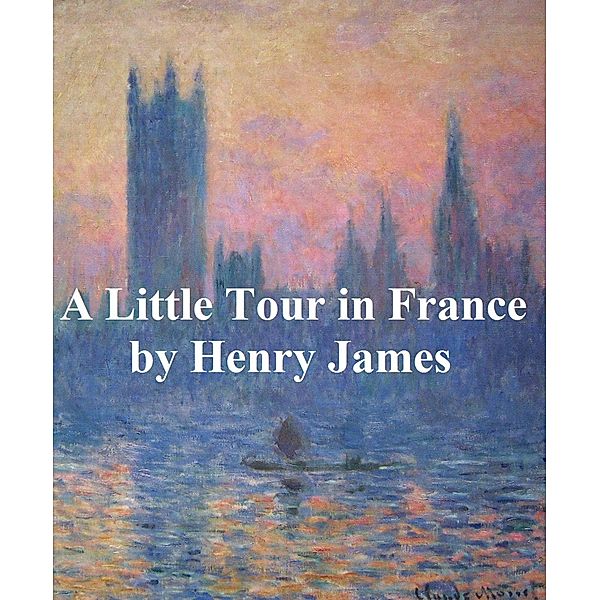 A Little Tour in France, Henry James