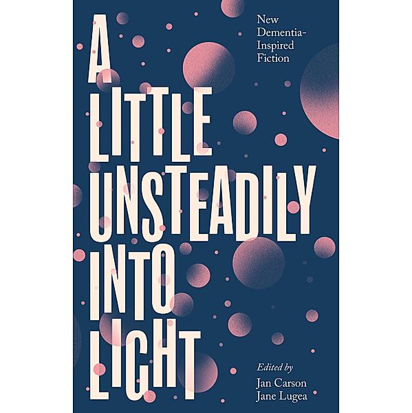 A Little Unsteadily into Light, Jan Carson, Jane Lugea