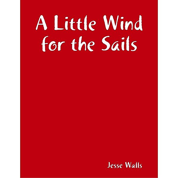 A Little Wind for the Sails, Jesse Walls