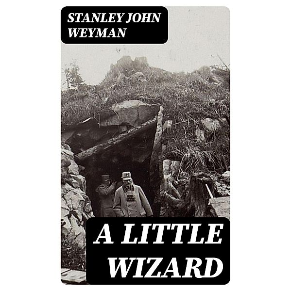 A Little Wizard, Stanley John Weyman