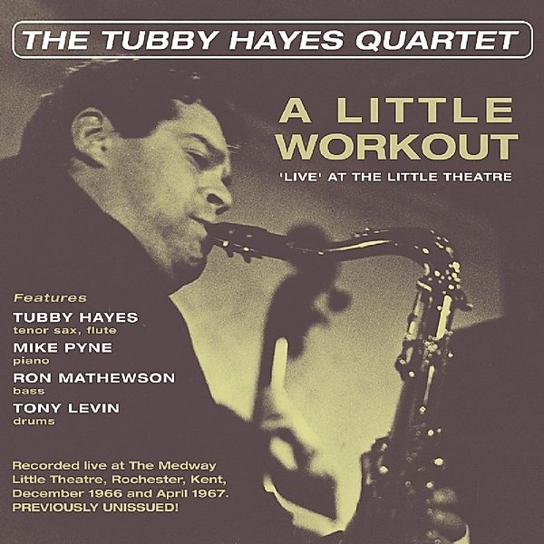 A Little Workout-'Live' At The Little Theatre, The Tubby Hayes Quartet