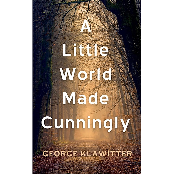 A Little World Made Cunningly, George Klawitter