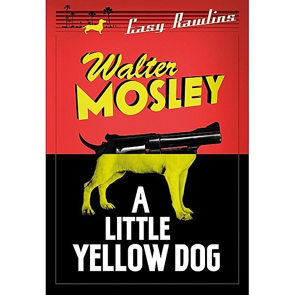 A Little Yellow Dog / Easy Rawlins mysteries Bd.5, Walter Mosley