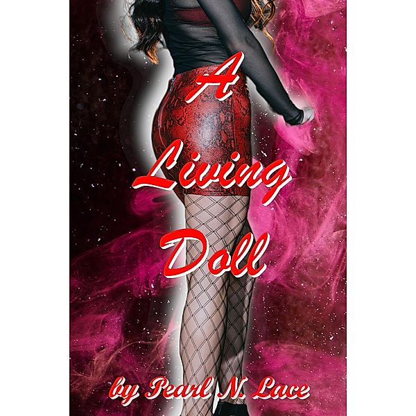 A Living Doll (Dollification, #4) / Dollification, Pearl N. Lace