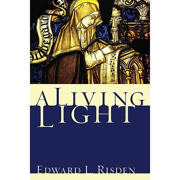 A Living Light, Edward L. Risden