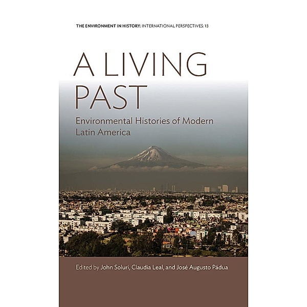 A Living Past / Environment in History: International Perspectives Bd.13