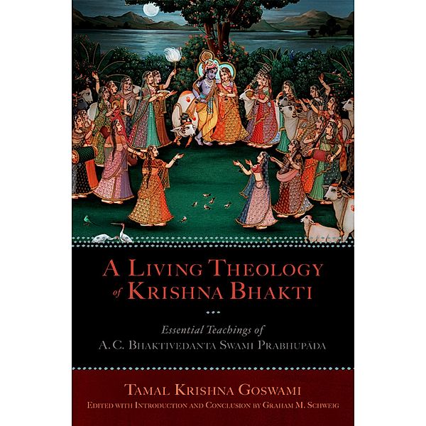 A Living Theology of Krishna Bhakti, Tamal Krishna Goswami