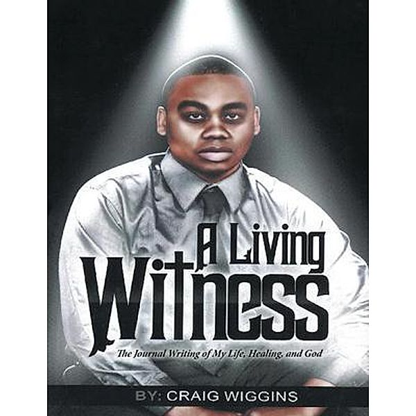 A Living Witness / URLink Print & Media, LLC, Craig Wiggins