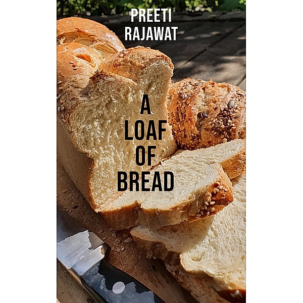 A Loaf Of Bread, Preeti Rajawat